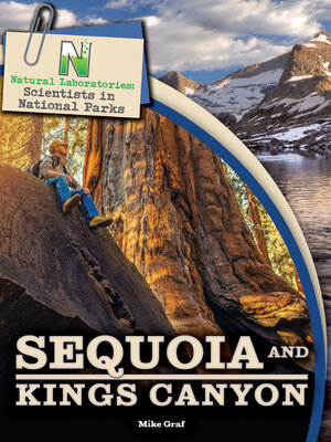 cover image of Natural Laboratories: Scientists in National Parks Sequoia and Kings Canyon, Grades 4 - 8